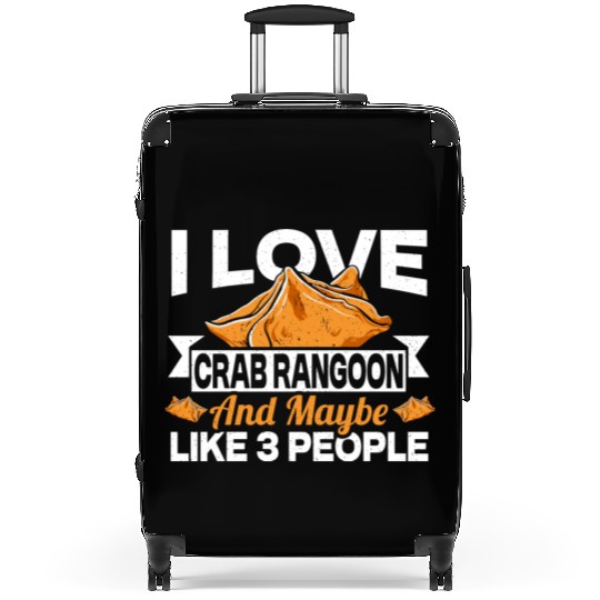 I Love Crab Rangoon And Maybe 3 People Suitcases