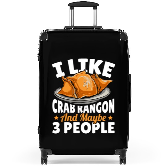 I Like Crab Rangoon And Maybe 3 People Suitcases