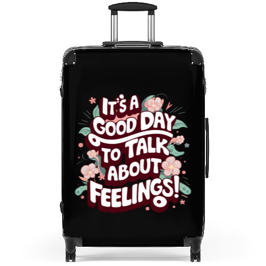 It's A Good Day To Talk About Feelings Suitcases