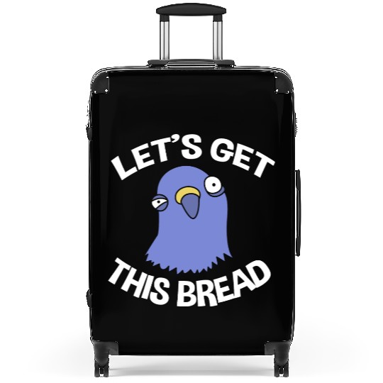 Funny Pigeon Lover Let's Get This Bread Suitcases