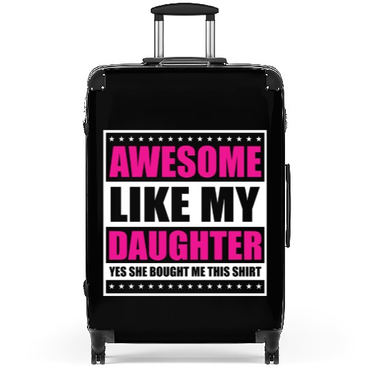 Father's Day Gift "Awesome Like My Daughter" Suitcases