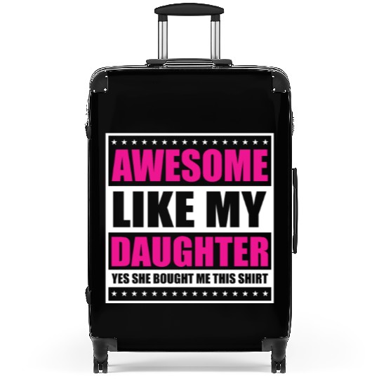 Father's Day Gift "Awesome Like My Daughter" Suitcases