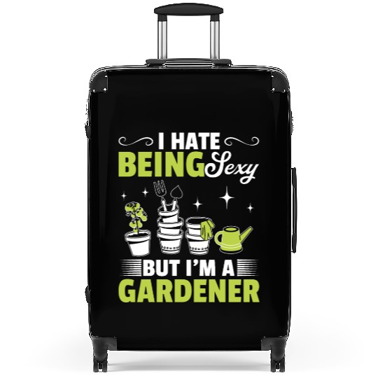 Hobby Gardener - I hate being sexy but I'm a Garde Suitcases