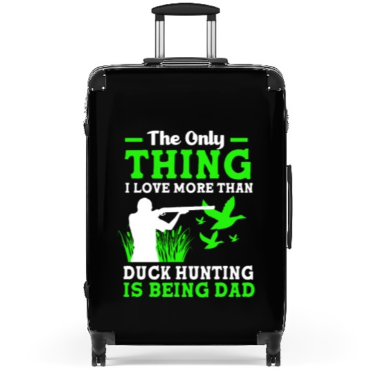Duck Hunter Dad I Love More Than Duck Hunting Suitcases
