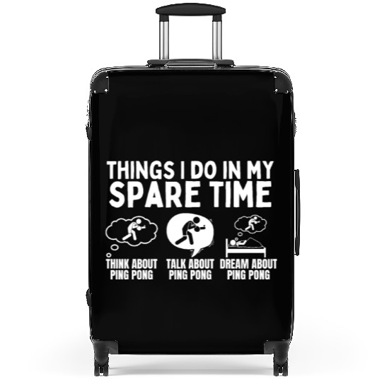 Ping Pong Things I Do In My Spare Time Funny Ping Suitcases