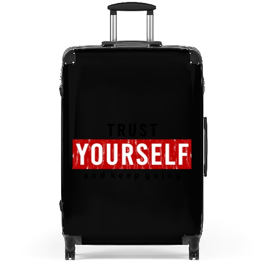 Trust Yourself And Keep Going Motivated Suitcases