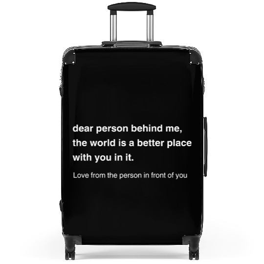 Dear Person Behind Me Positive Message Suitcases