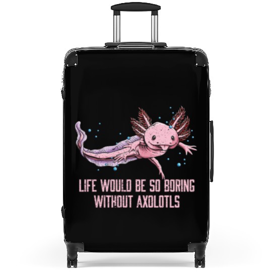 Life So Boring Without Axolotls Funny Salamander H Suitcases