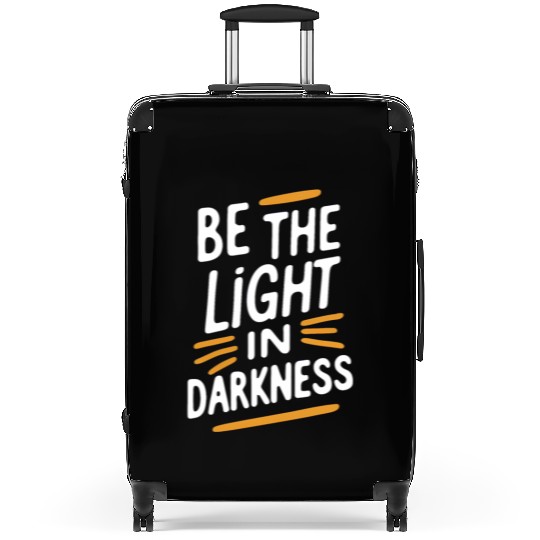Be the light in darkness Suitcases