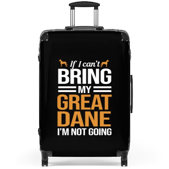 Funny Dog Owner If I Can Bring My Great Dane Suitcases