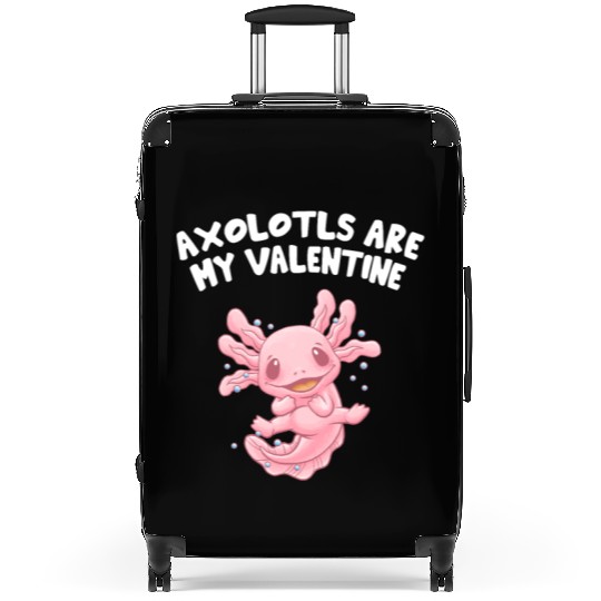 Axolotls Are My Valentine Funny Salamander Humor A Suitcases