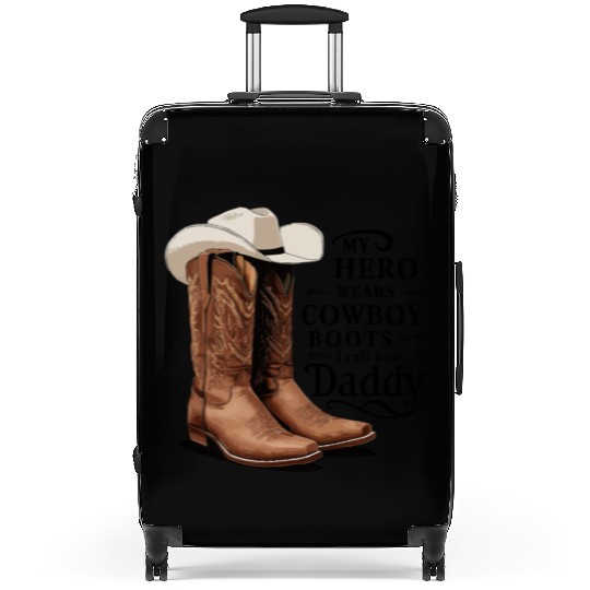 My Hero Wears Cowboy Boots I Call Him Daddy Suitcases