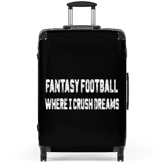 Fantasy Football: Where I Crush Dreams Suitcases