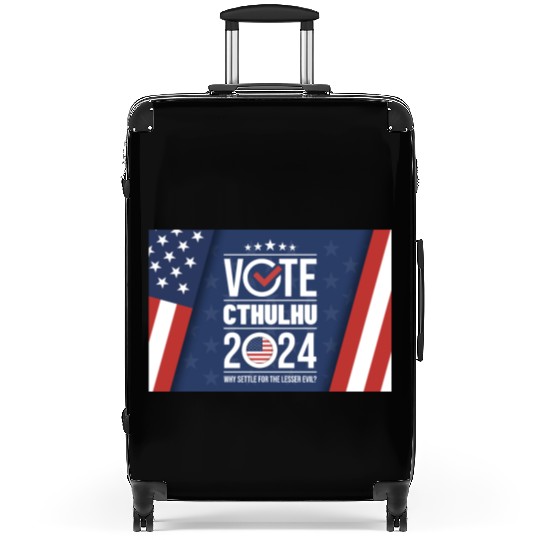 Vote Cthulhu 2024 - Why Settle for the lesser evil Suitcases
