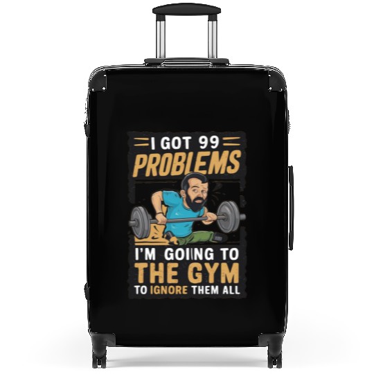 I got 99 problems so I go to gym to ignore it all Suitcases