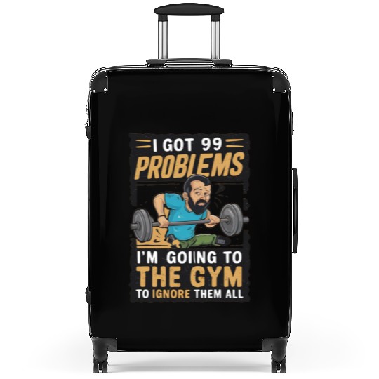 I got 99 problems so I go to gym to ignore it all Suitcases