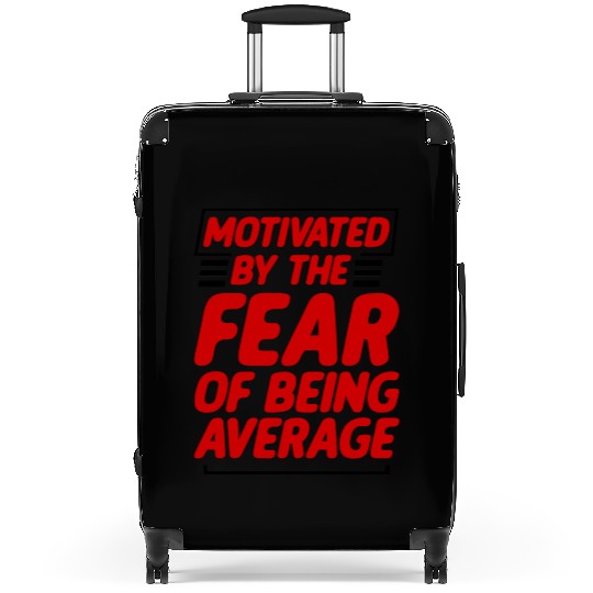 Motivated By The Fear Of Being Average 2 Suitcases
