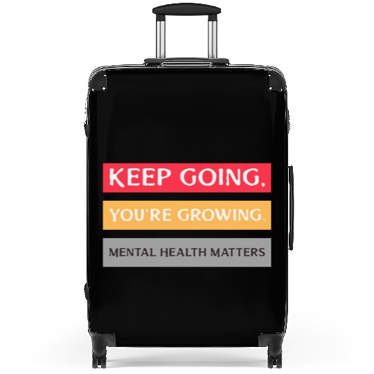 Keep Going,You're Growing Anxiety Mental Health Suitcases