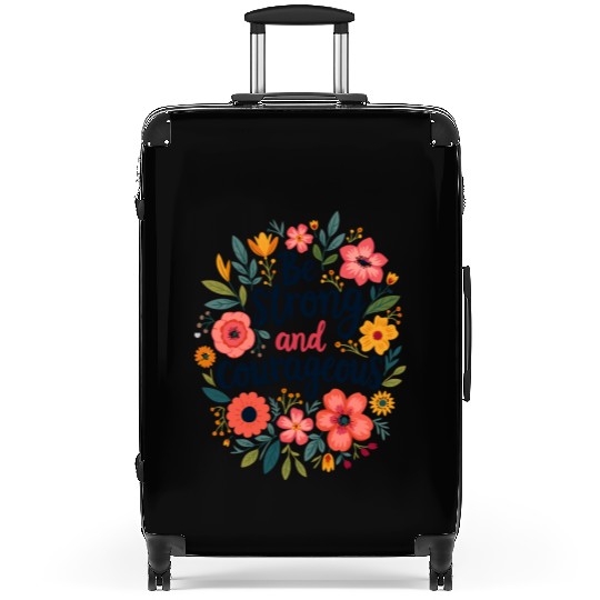 Be Strong and Courageous Christian Quote Flower Suitcases