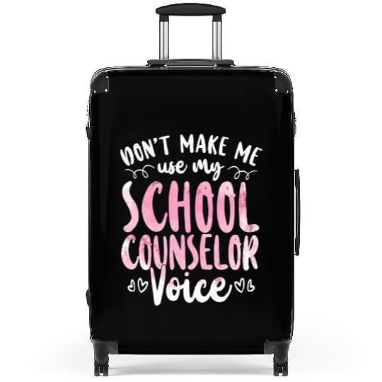 School Counselor Don't Make Me Use Suitcases