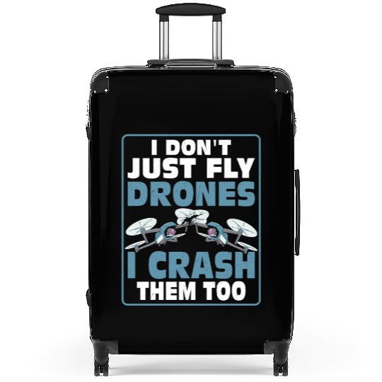 I Don't Just Fly Drones I Crash Them Too Pilot RC Suitcases