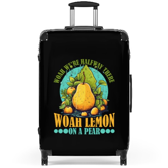Woah We're Halfway There, Woah Lemon On A Pear 9 Suitcases