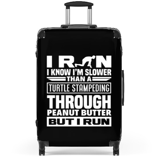 I Run Slower Than A Turtle Through Suitcases