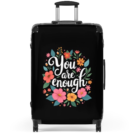 You Are Enough - Inspirational Motivational Quote Suitcases