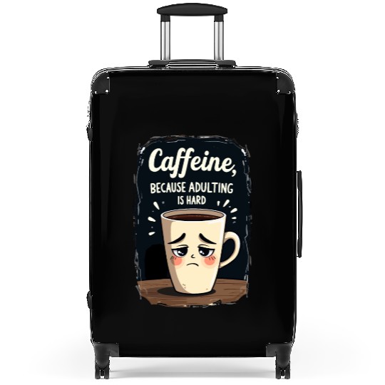 Caffeine Because Adulting Is Hard - Coffee Humor Suitcases
