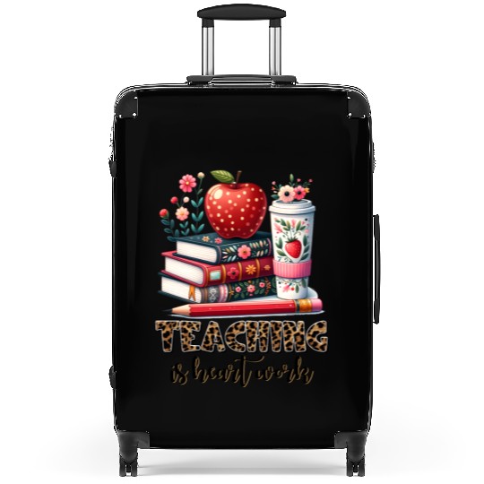 teaching is heart work Suitcases