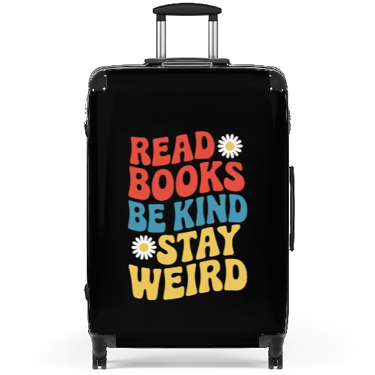 Read Books Be Kind Stay Weird Design Funny Suitcases