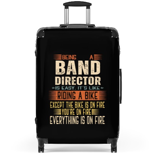 Being a Band Director is Easy. It's like Riding a Suitcases