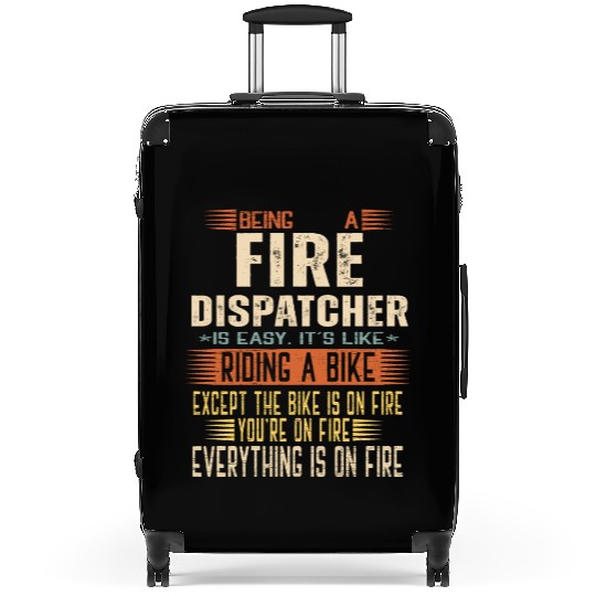 Being a Fire Dispatcher is Easy. It's like Riding Suitcases