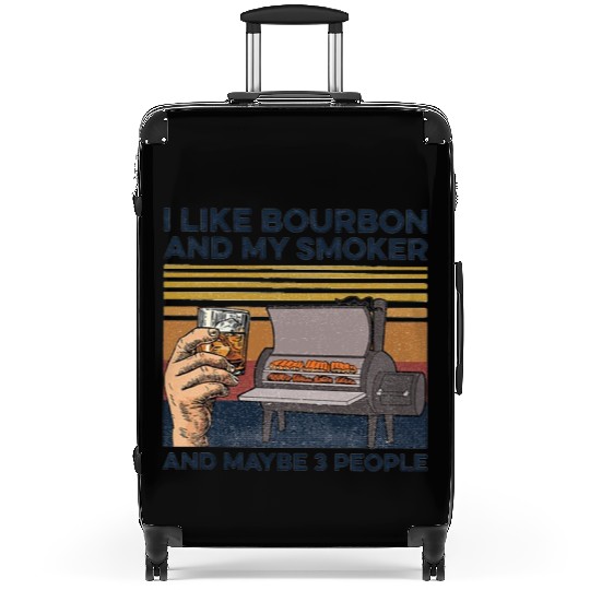 I Like Bourbon And Maybe 3 People Suitcases