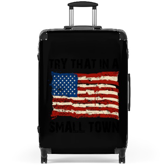 Try That In a Small Town US Flag Suitcases
