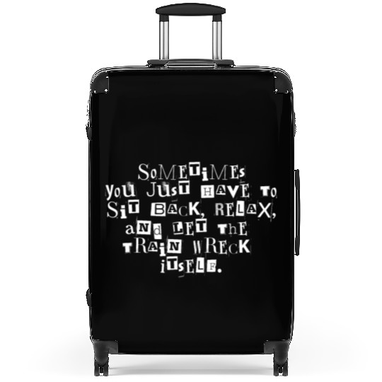 Let The Train Wreck Itself funny saying Suitcases