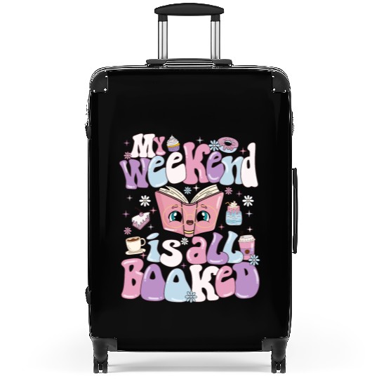 My Weekend Is All Booked Books Lover Suitcases