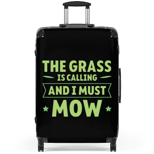 The Grass Is Calling And I Must Mow 4 Suitcases