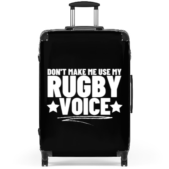 Don't Make Me Use My Rugby Voice Rugby Player Suitcases