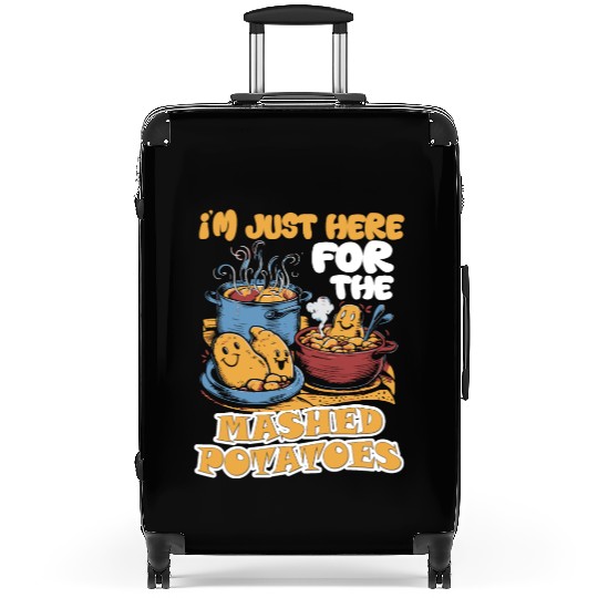 I'm Just Here For The Mashed Potatoes Thanksgiving Suitcases