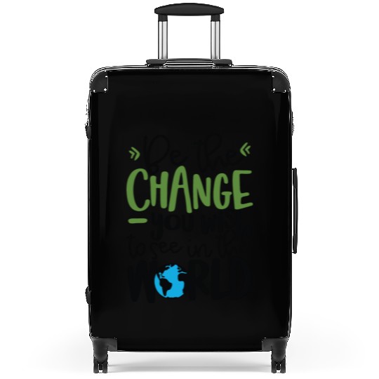 Be The Change You Wish To See In The World Suitcases