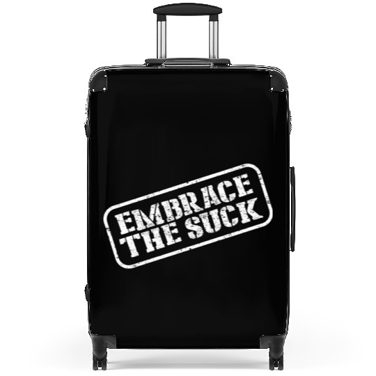Embrace The Suck Suitcases