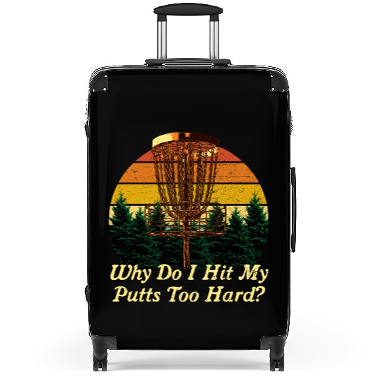 Why Hit My Putts Hard Disc Golf Sarcastic Golfer S Suitcases
