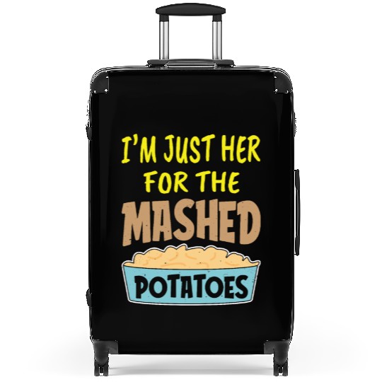 I'm Just Here For The Mashed Potatoes Thanksgiving Suitcases
