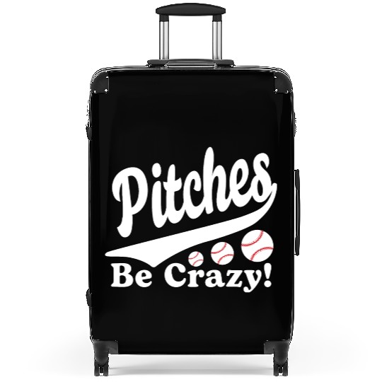 Pitches Be Crazy Funny Saying Baseball Suitcases