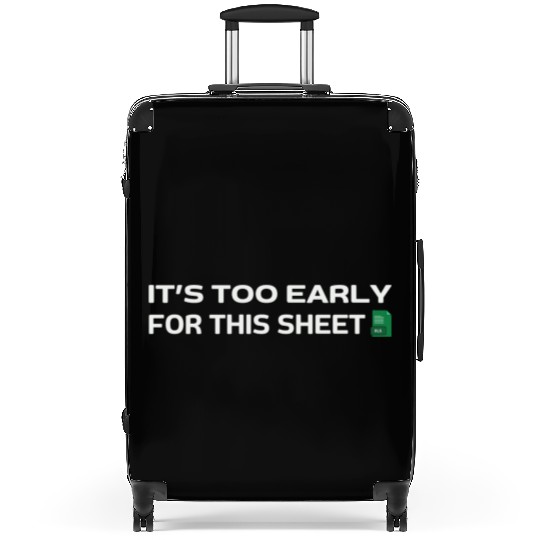 It's too early for this Sheet - Excel Suitcases