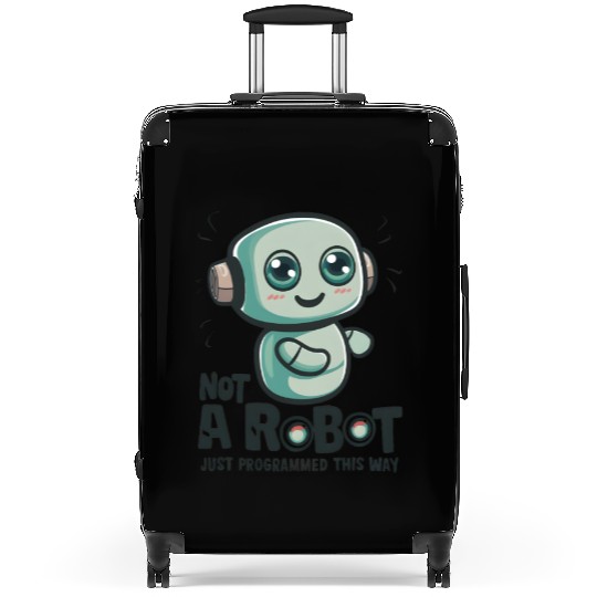 Not a Robot, Just Programmed This Way Suitcases