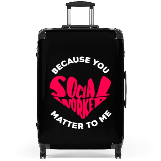 Because You Are Important To Me Social Worker Suitcases