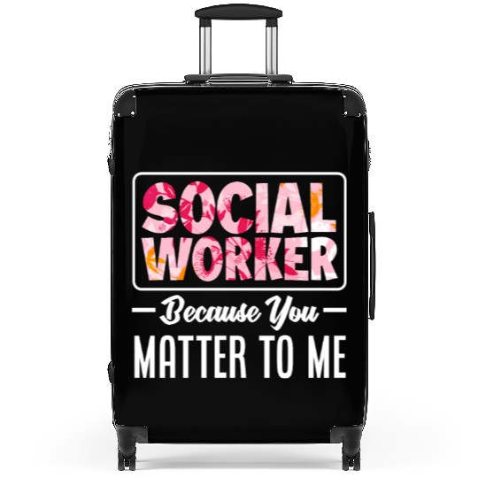 Social Worker Because You Are Important To Me Suitcases