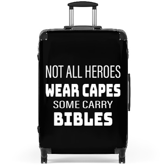 Not All Heroes Wear Capes Some Carry Bibles Suitcases